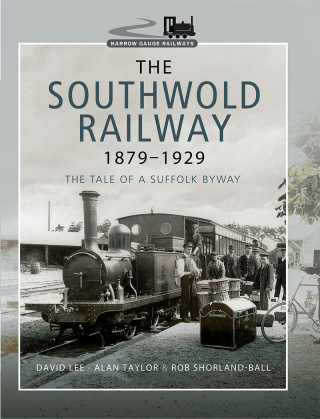 Imagen de portada: The Southwold Railway 1879–1929 9781473867581