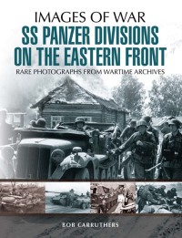صورة الغلاف: SS Panzer Divisions on the Eastern Front 9781473868403