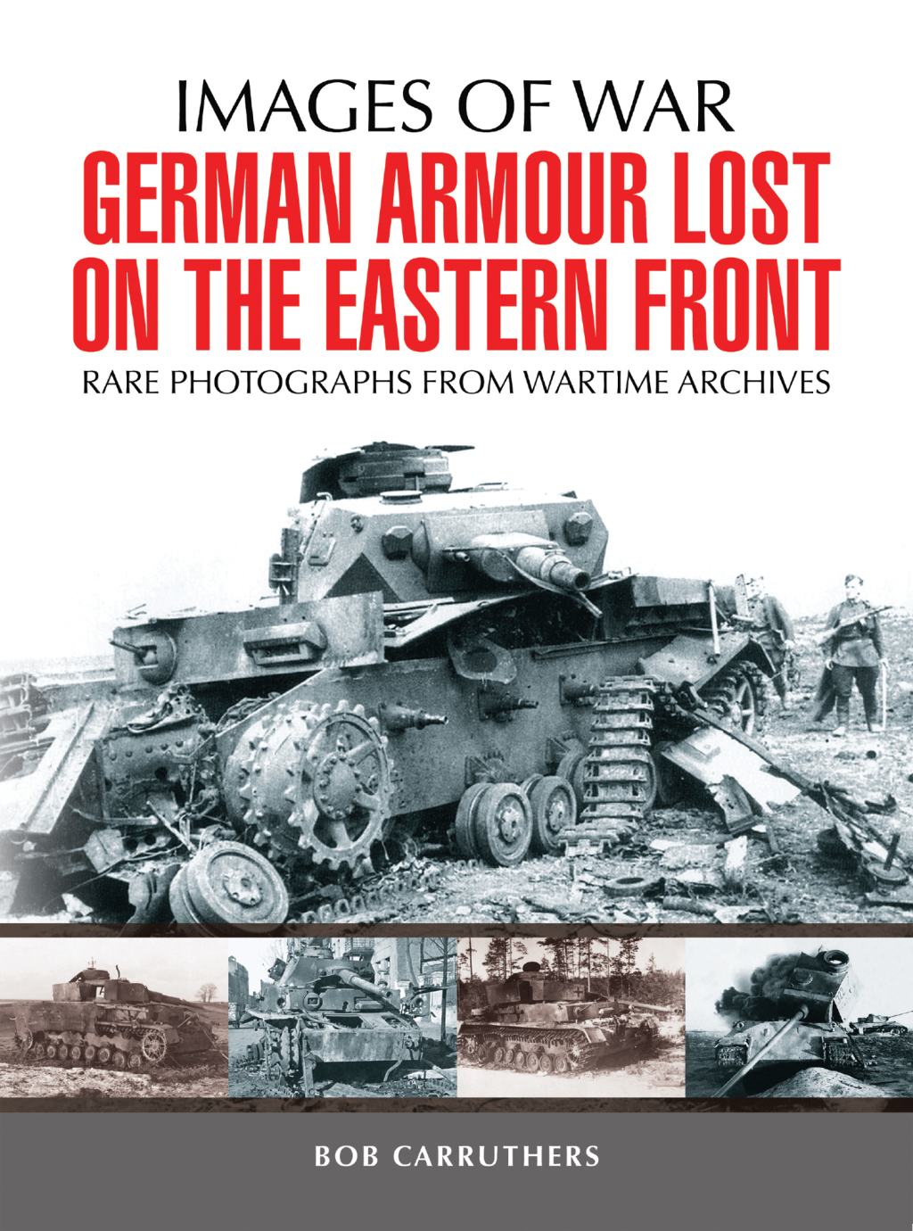 German Armour Lost on the Eastern Front Rare Photographs From Wartime Archives
