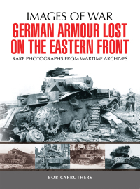 Cover image: German Armour Lost on the Eastern Front 9781473868441