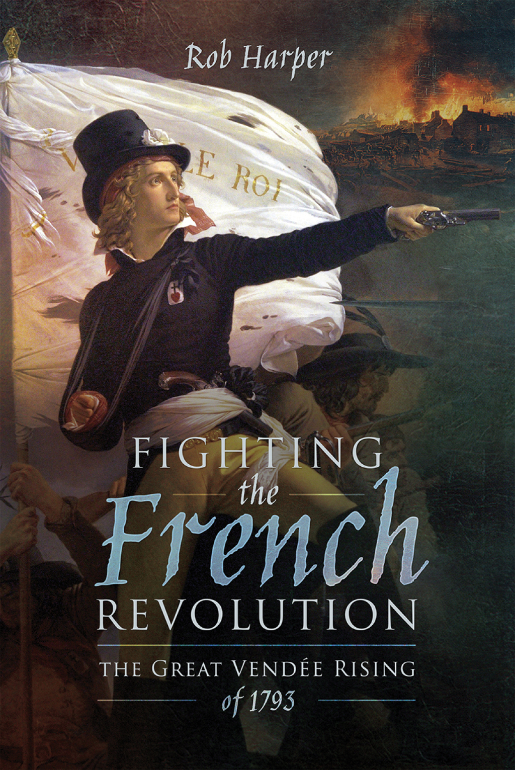 Fighting the French Revolution The Great Vendée Rising of 1793