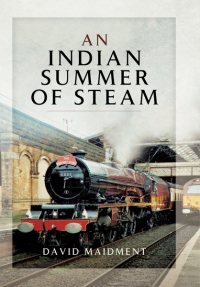 Cover image: An Indian Summer of Steam 9781473827431