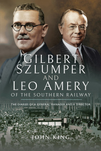 Cover image: Gilbert Szlumper and Leo Amery of the Southern Railway 9781473835276