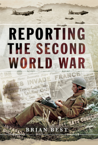 Cover image: Reporting the Second World War 9781473834200