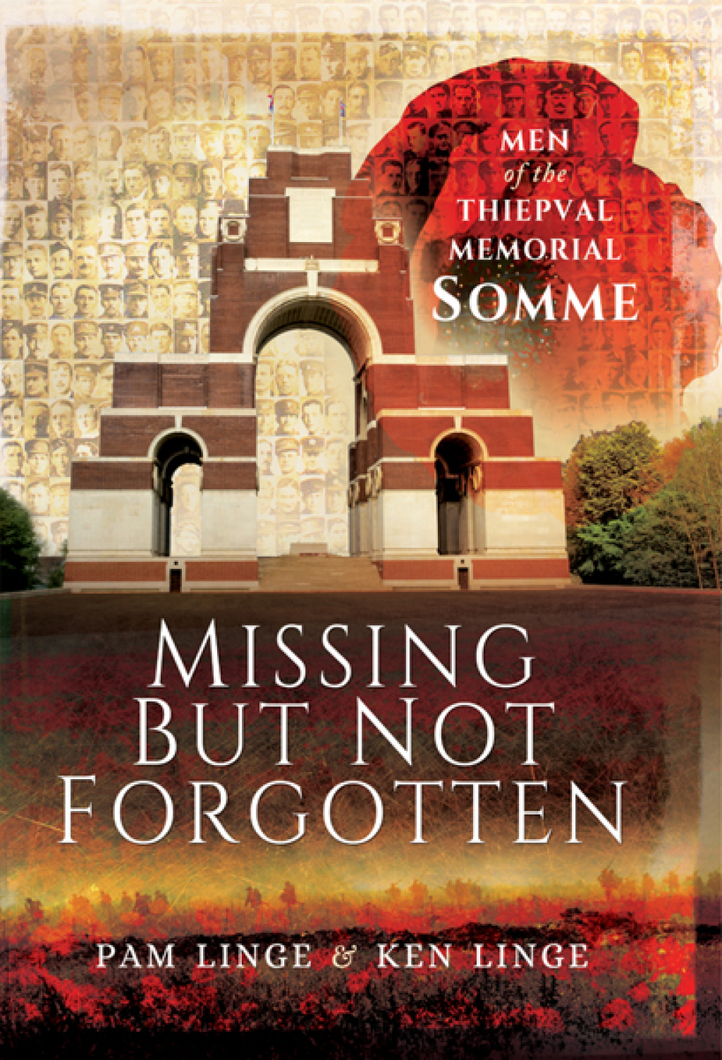 Missing But Not Forgotten Men of the Thiepval Memorial-Somme