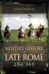 صورة الغلاف: Military History of Late Rome, 284–361 9781473895287