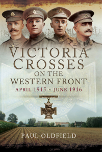 Cover image: Victoria Crosses on the Western Front, April 1915–June 1916 9781473825536