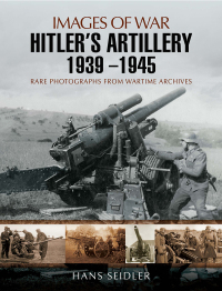 Imagen de portada: Hitler's Artillery 1939-1945 9781783463770