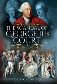 Omslagafbeelding: The Scandal of George III's Court 9781473872516
