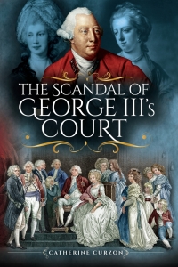 Cover image: The Scandal of George III's Court 9781473872516