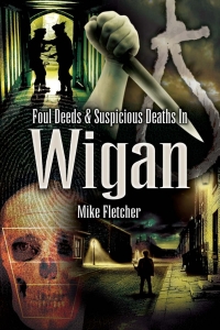 Immagine di copertina: Foul Deeds & Suspicious Deaths in Wigan 9781845630409