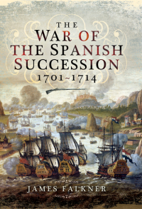 صورة الغلاف: The War of the Spanish Succession, 1701–1714 9781399013482