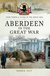 Titelbild: Aberdeen in the Great War 9781473828094