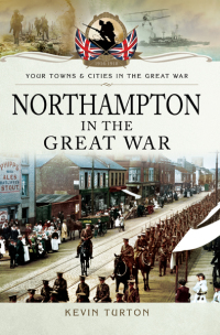 Omslagafbeelding: Northampton in the Great War 9781473834163
