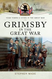 Omslagafbeelding: Grimsby in the Great War 9781473834262