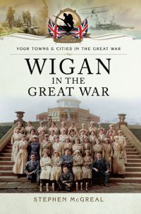Titelbild: Wigan in the Great War 9781473834781
