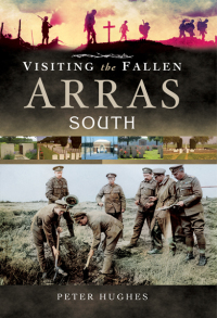 صورة الغلاف: Visiting the Fallen: Arras South 9781473825581