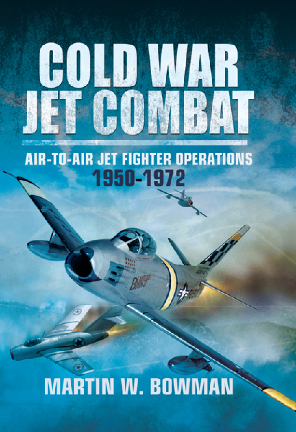 Cold War Jet Combat Air-to-Air Jet Fighter Operations, 1950–1972