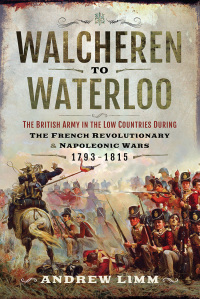 صورة الغلاف: Walcheren to Waterloo 9781473874688