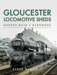 Cover image: Gloucester Locomotive Sheds 9781473875593