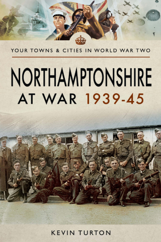 Titelbild: Northamptonshire at War, 1939–45 9781473876675