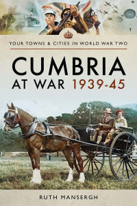 صورة الغلاف: Cumbria at War, 1939–45 9781473877108