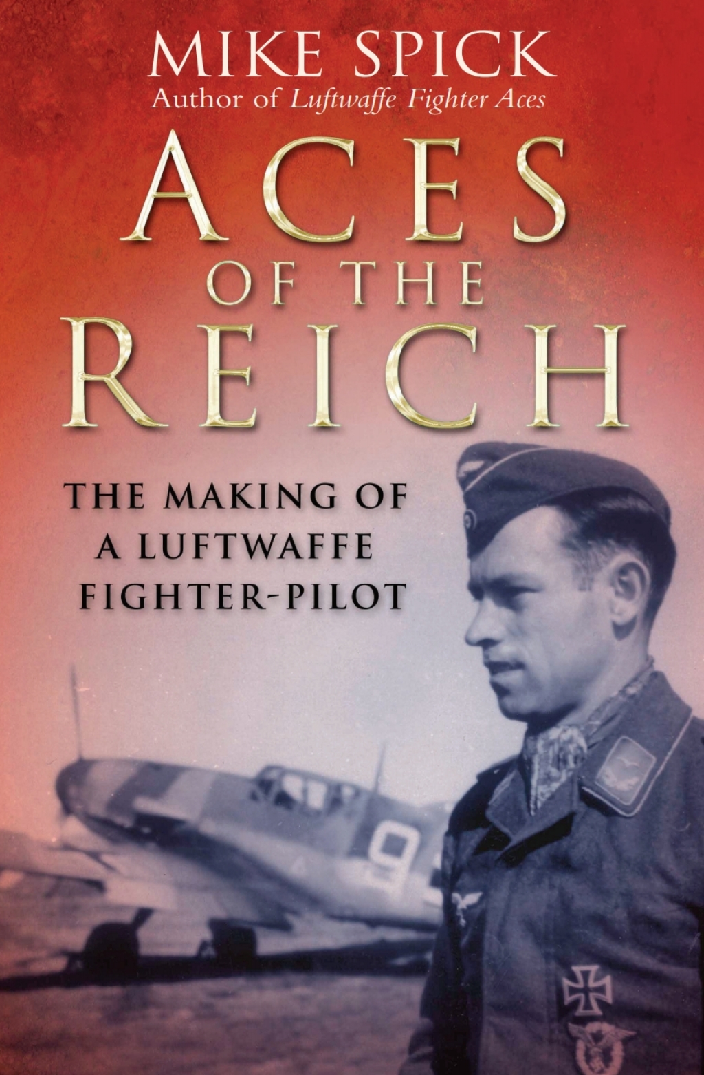 Aces of the Reich The Making of a Luftwaffe Pilot