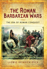 Cover image: The Roman Barbarian Wars 9781473823884