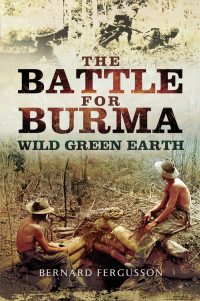 Cover image: The Battle for Burma: Wild Green Earth 9781473827158