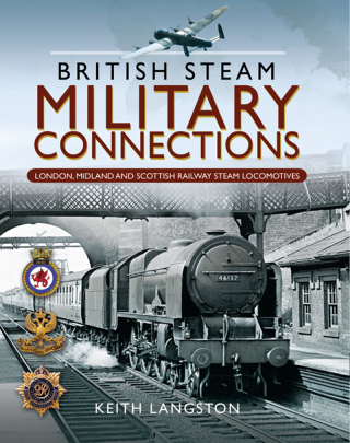 Cover image: British Steam Military Connections: London, Midland and Scottish Railway Steam Locomotives 9781473878532