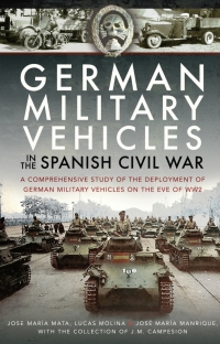 Cover image: German Military Vehicles in the Spanish Civil War 9781473878839