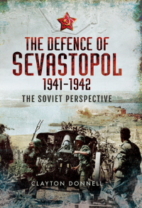 Omslagafbeelding: The Defence of Sevastopol, 1941–1942 9781783463916