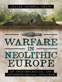 Imagen de portada: Warfare in Neolithic Europe 9781473879850