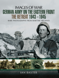 Omslagafbeelding: German Army on the Eastern Front: The Retreat, 1943–1945 9781473822672