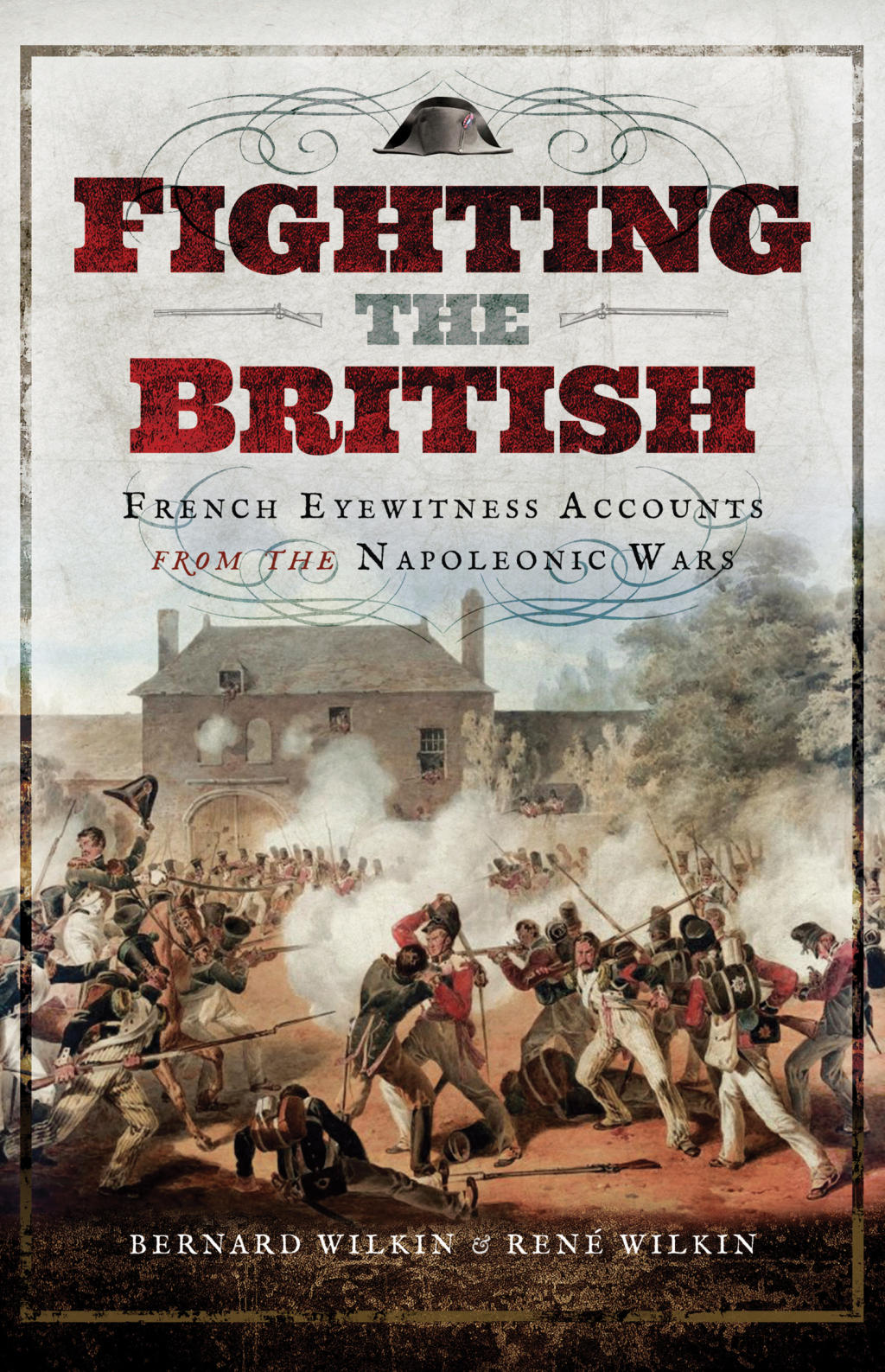 Fighting the British French Eyewitness Accounts from the Napoleonic Wars