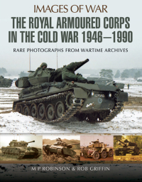 Imagen de portada: The Royal Armoured Corps in the Cold War, 1946–1990 9781473843752