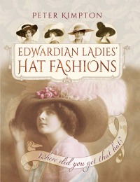 Omslagafbeelding: Edwardian Ladies' Hat Fashions 9781473881297