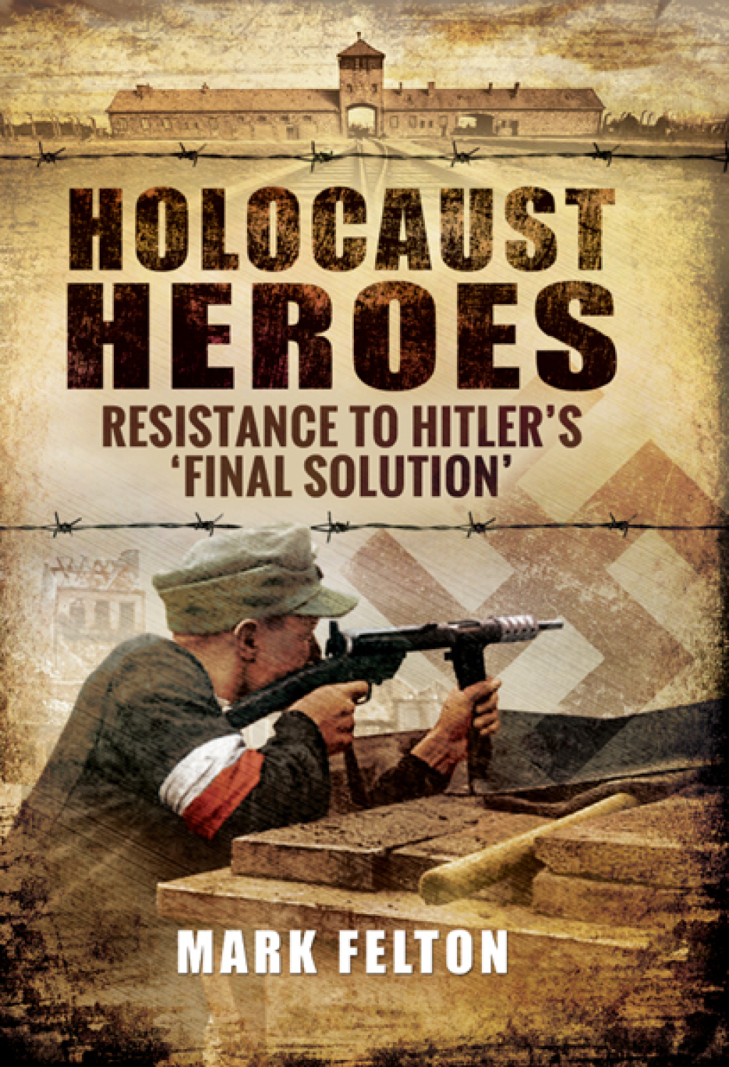 Holocaust Heroes Resistance to Hitler’s ‘Final Solution’