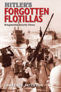 Cover image: Hitler's Forgotten Flotillas 9781473882393