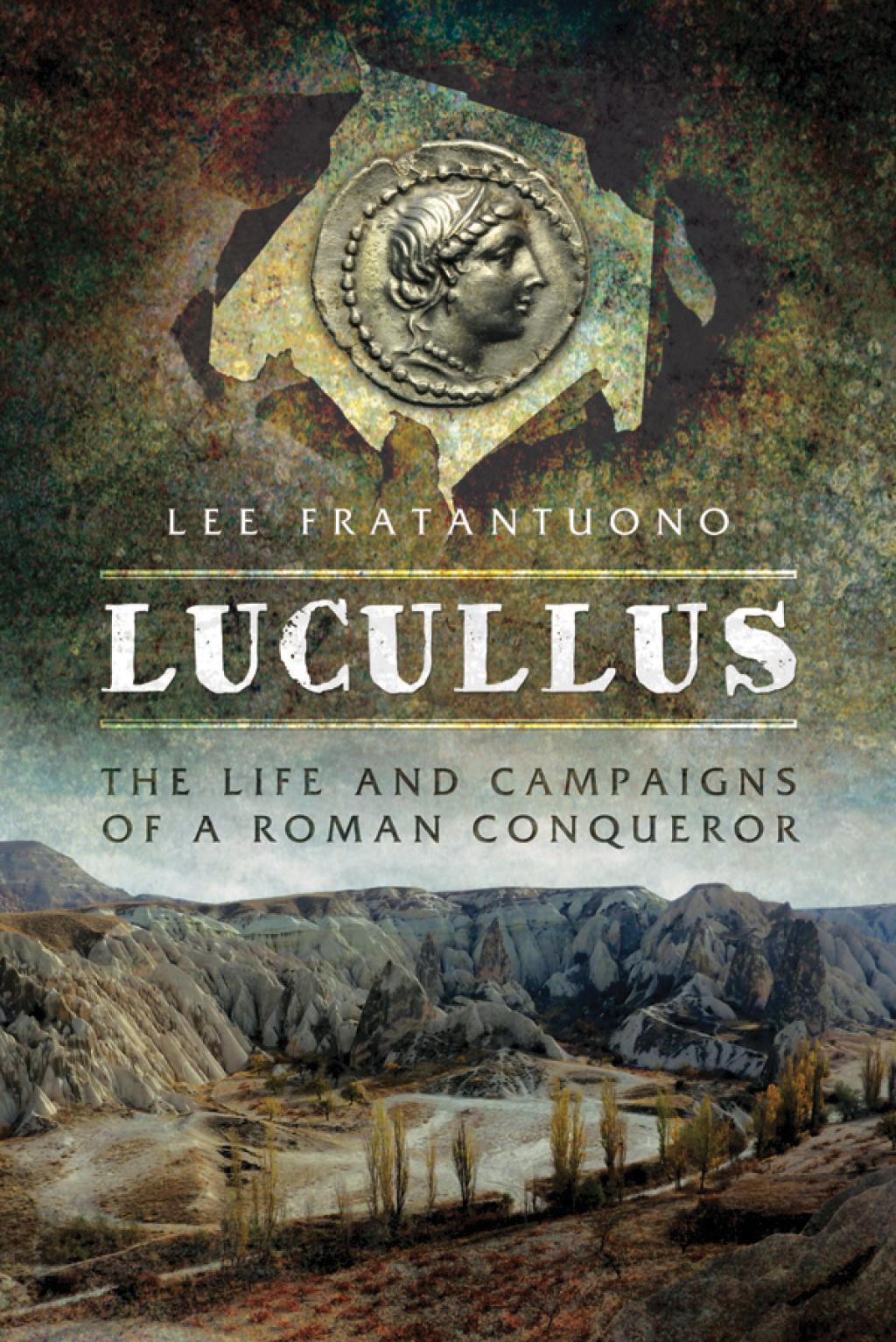 Lucullus The Life and Campaigns of a Roman Conqueror