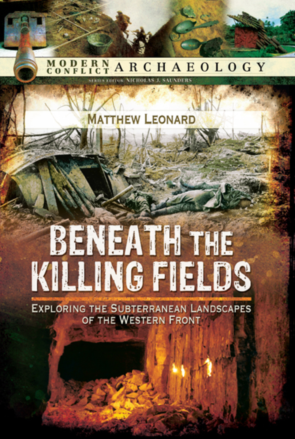 Beneath the Killing Fields Exploring the Subterranean Landscapes of the Western Front