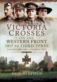 Cover image: Victoria Crosses on the Western Front, 31st July 1917–6th November 1917, Second Edition 9781473827073
