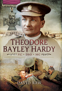 Cover image: Theodore Bayley Hardy VC DSO MC 9781473823228