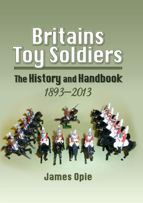 Britains Toy Soldiers: The History and Handbook, 1893–2013 - FULL INSTANT DOWNLOAD | PDF DOCX EPUB