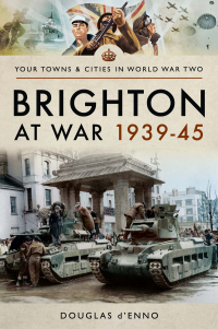 Cover image: Brighton at War 1939–45 9781473885936