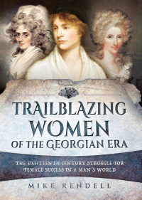 Cover image: Trailblazing Women of the Georgian Era 9781473886056