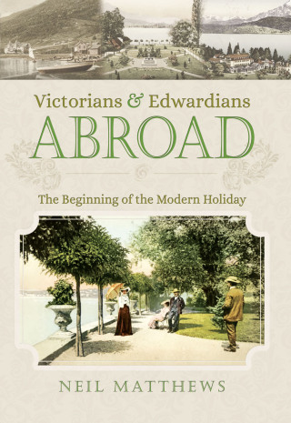Imagen de portada: Victorians & Edwardians Abroad 9781473834279
