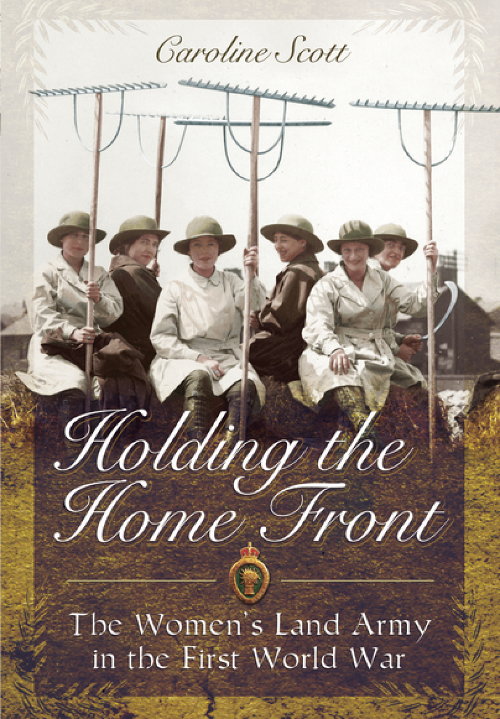 Holding the Home Front The Women’s Land Army in the First World War
