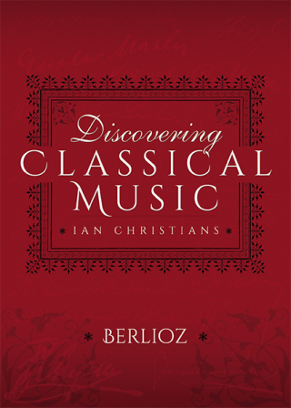 صورة الغلاف: Discovering Classical Music: Berlioz 9781473888029