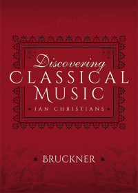 صورة الغلاف: Discovering Classical Music: Bruckner 9781473888081